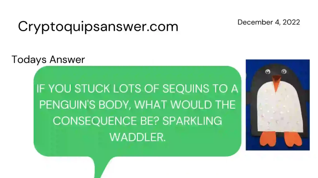 todays cryptoquip answer is about sequins in penguin's body