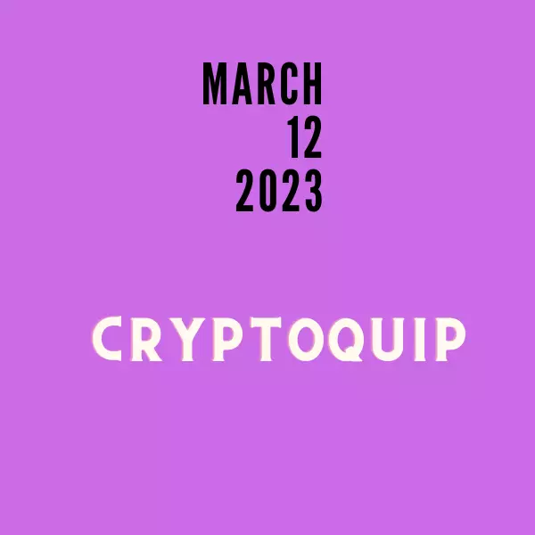 CRYPTOQUIP MARCH 12, 2023